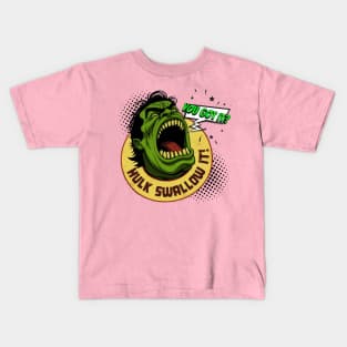 You Got It? Hulk Swallow it! • Minute 19 Kids T-Shirt